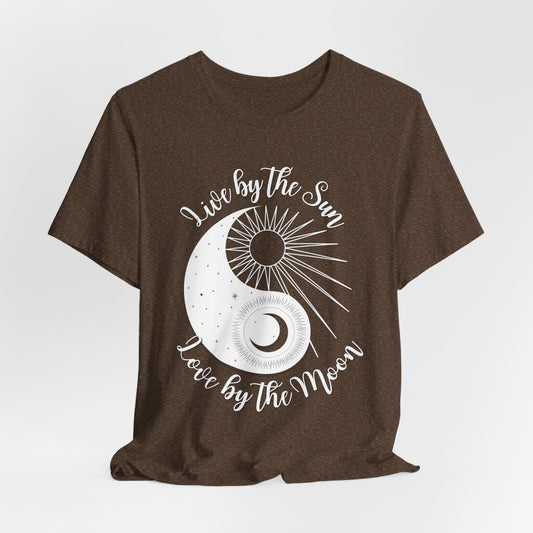 Live by the Sun, Love by the Moon T-shirt