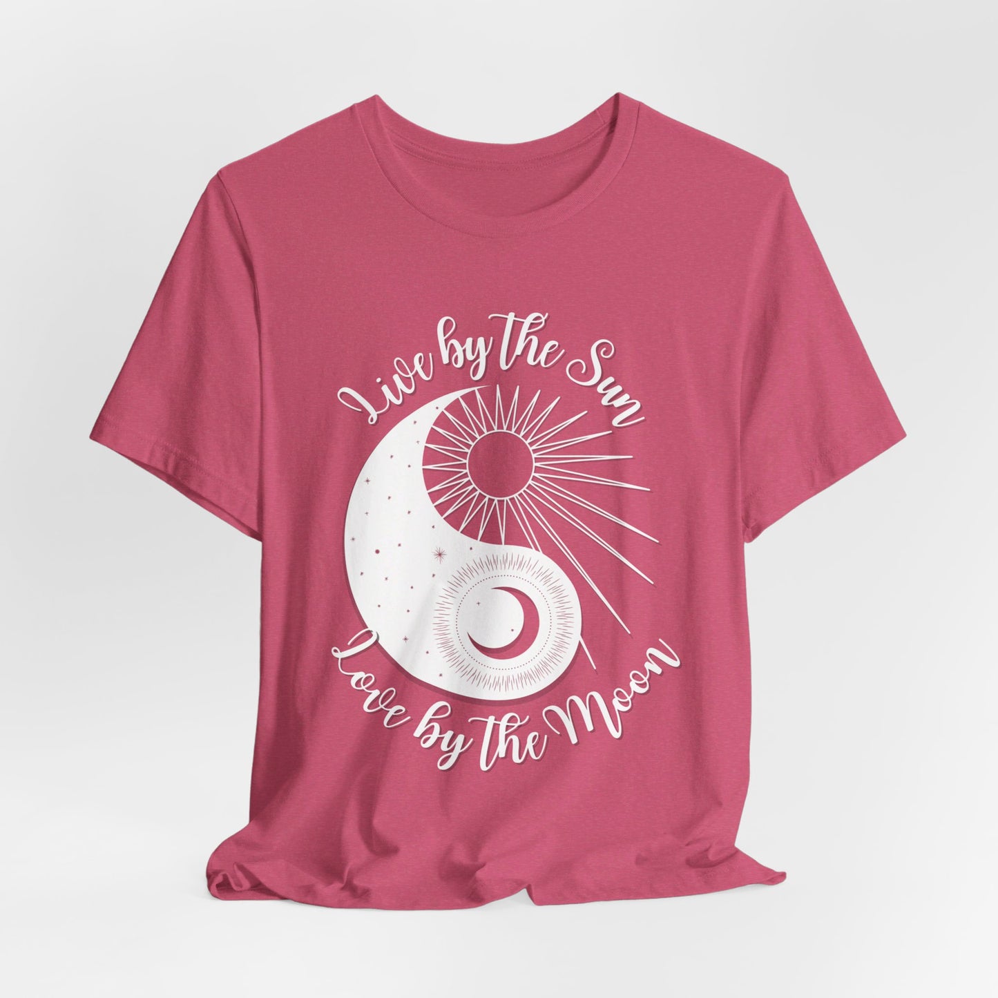 Live by the Sun, Love by the Moon T-shirt