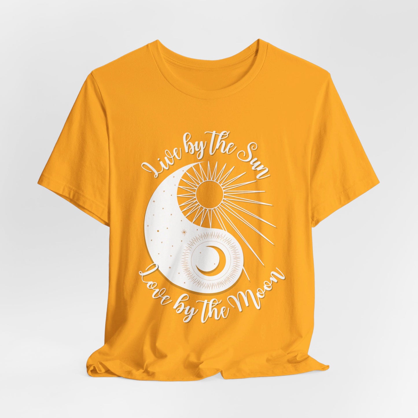Live by the Sun, Love by the Moon T-shirt