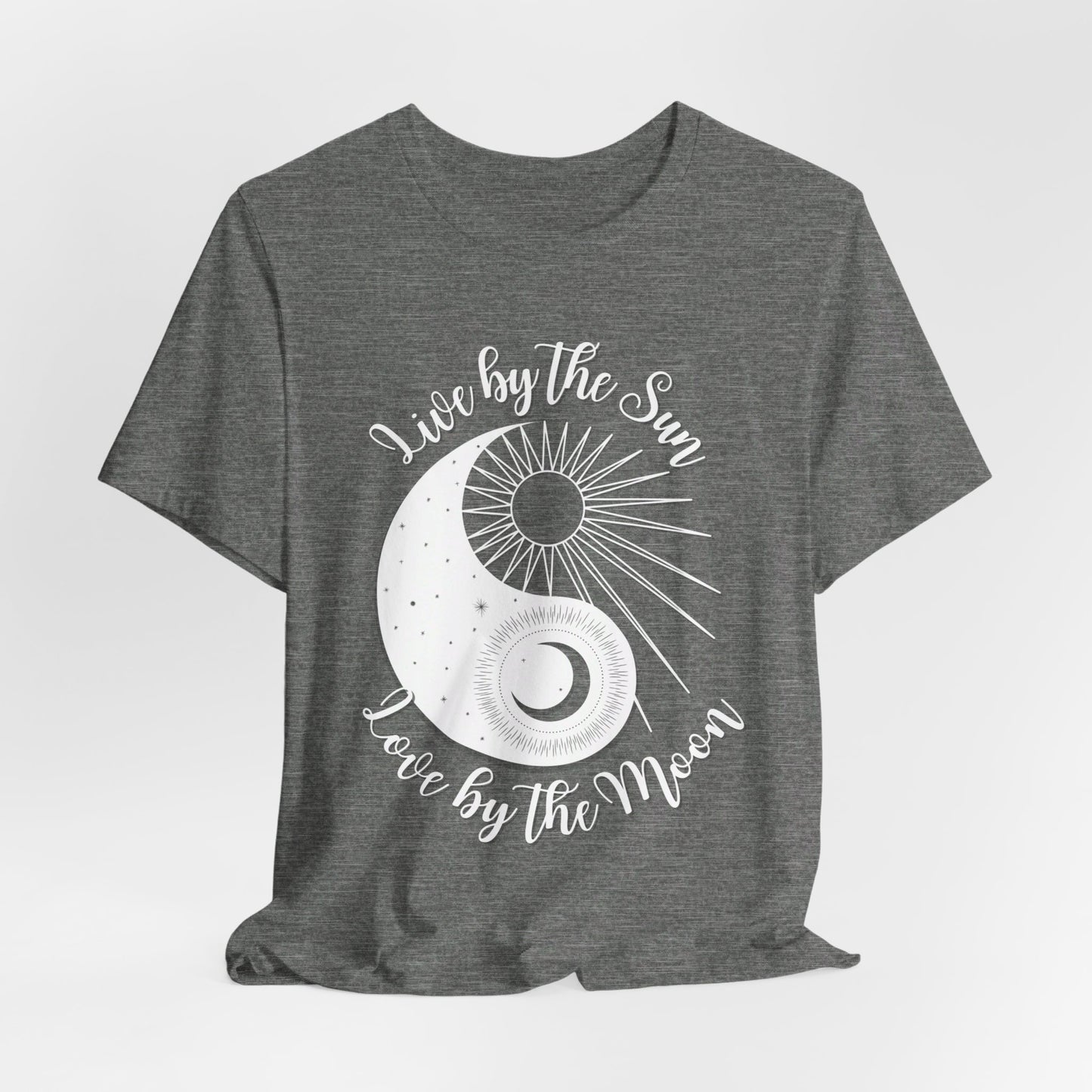 Live by the Sun, Love by the Moon T-shirt