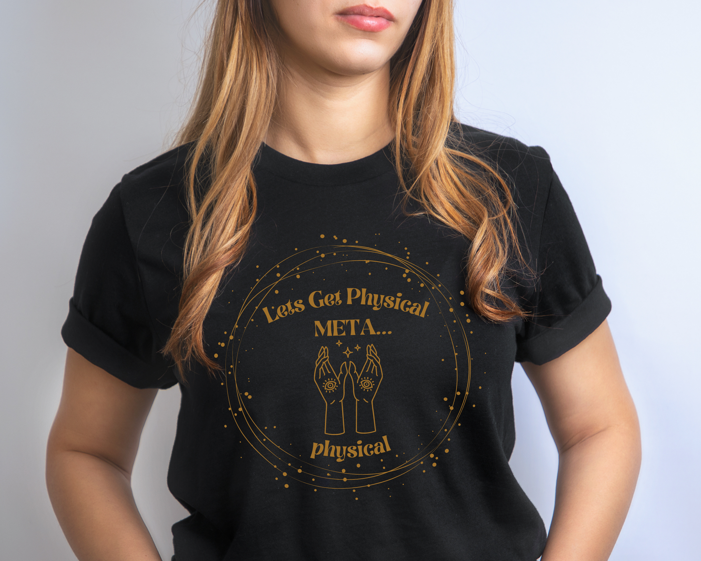 Lets Get Physical Metaphysical Funny Spiritual Shirt