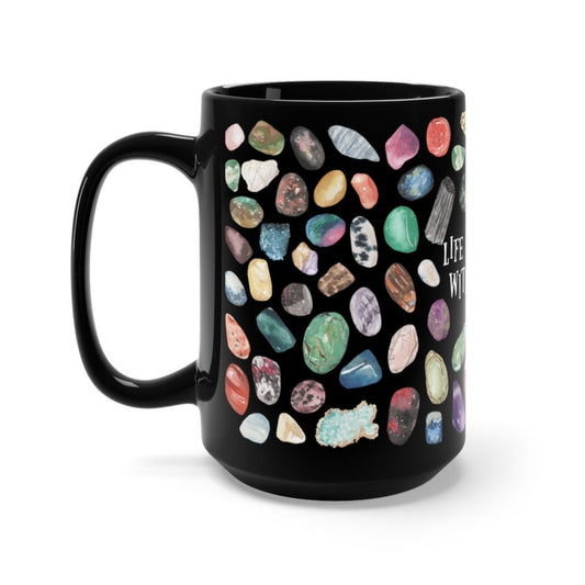 Life is better with Crystals Black Ceramic 15 oz Mug