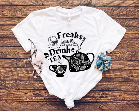 Freaks Like Me Drink Tea - T-shirt
