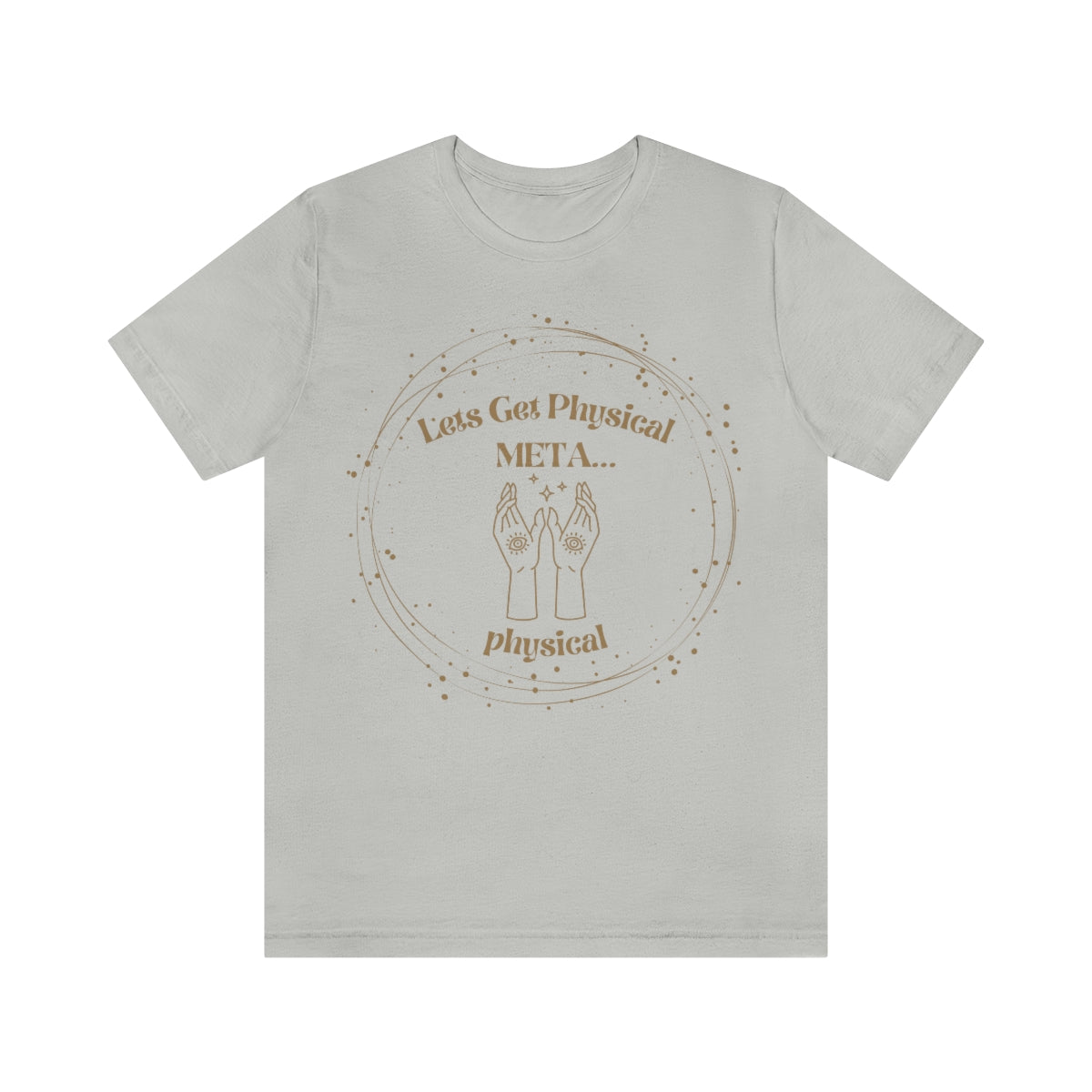 Lets Get Physical Metaphysical Funny Spiritual Shirt