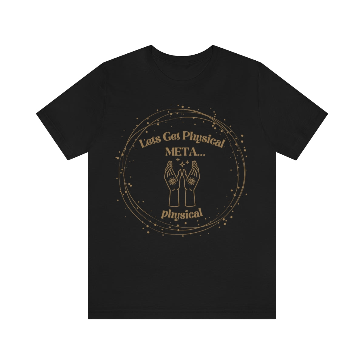 Lets Get Physical Metaphysical Funny Spiritual Shirt