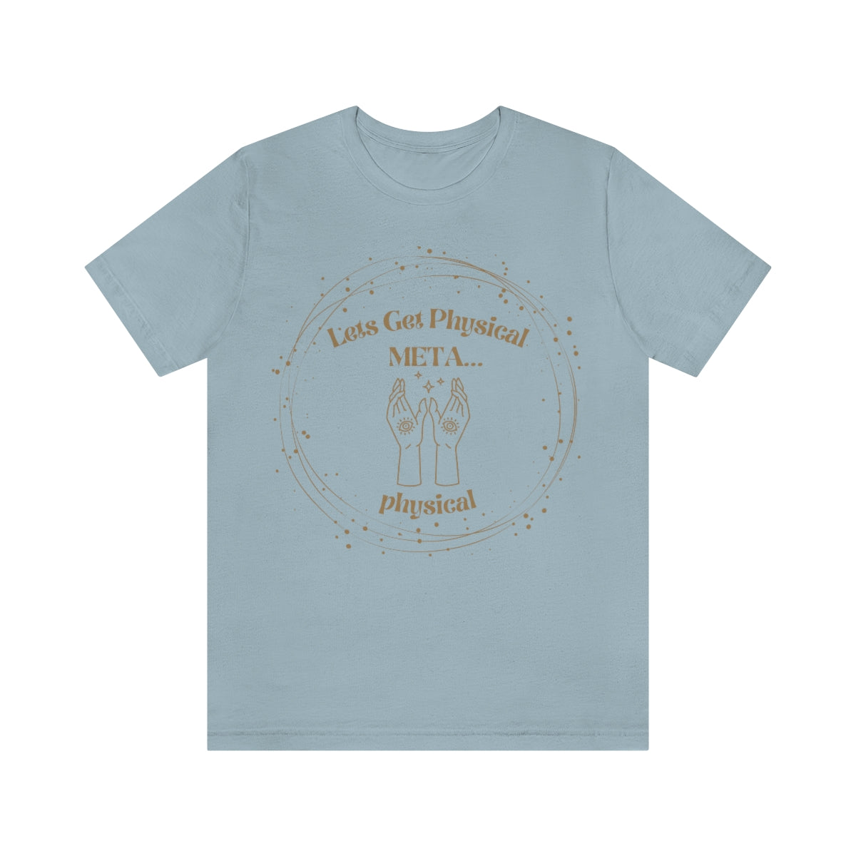 Lets Get Physical Metaphysical Funny Spiritual Shirt