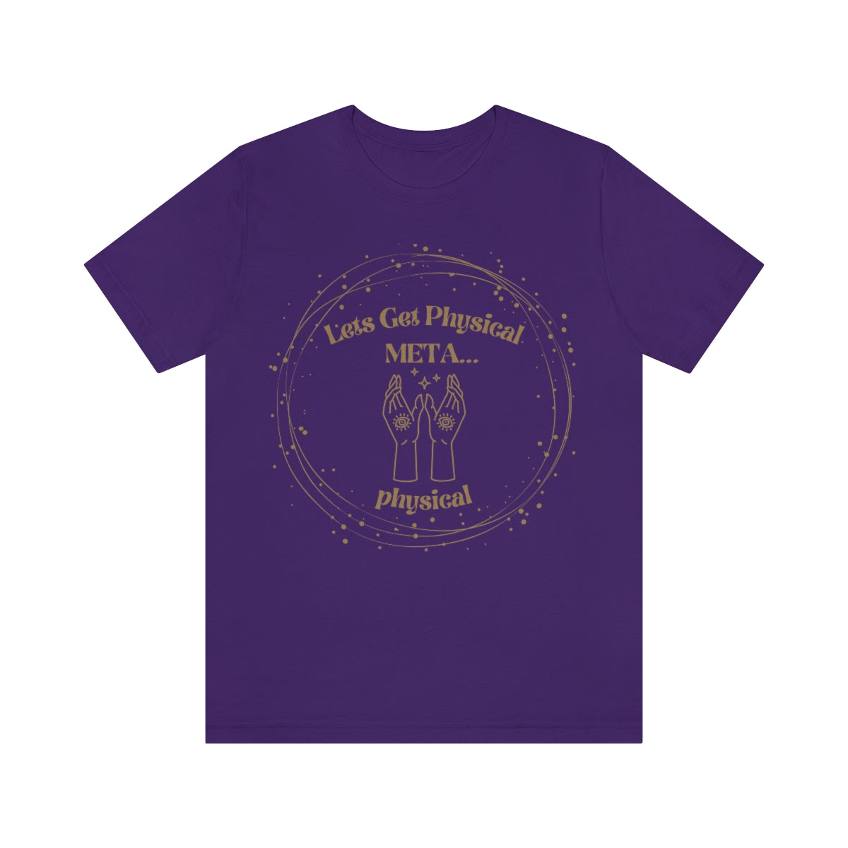 Lets Get Physical Metaphysical Funny Spiritual Shirt