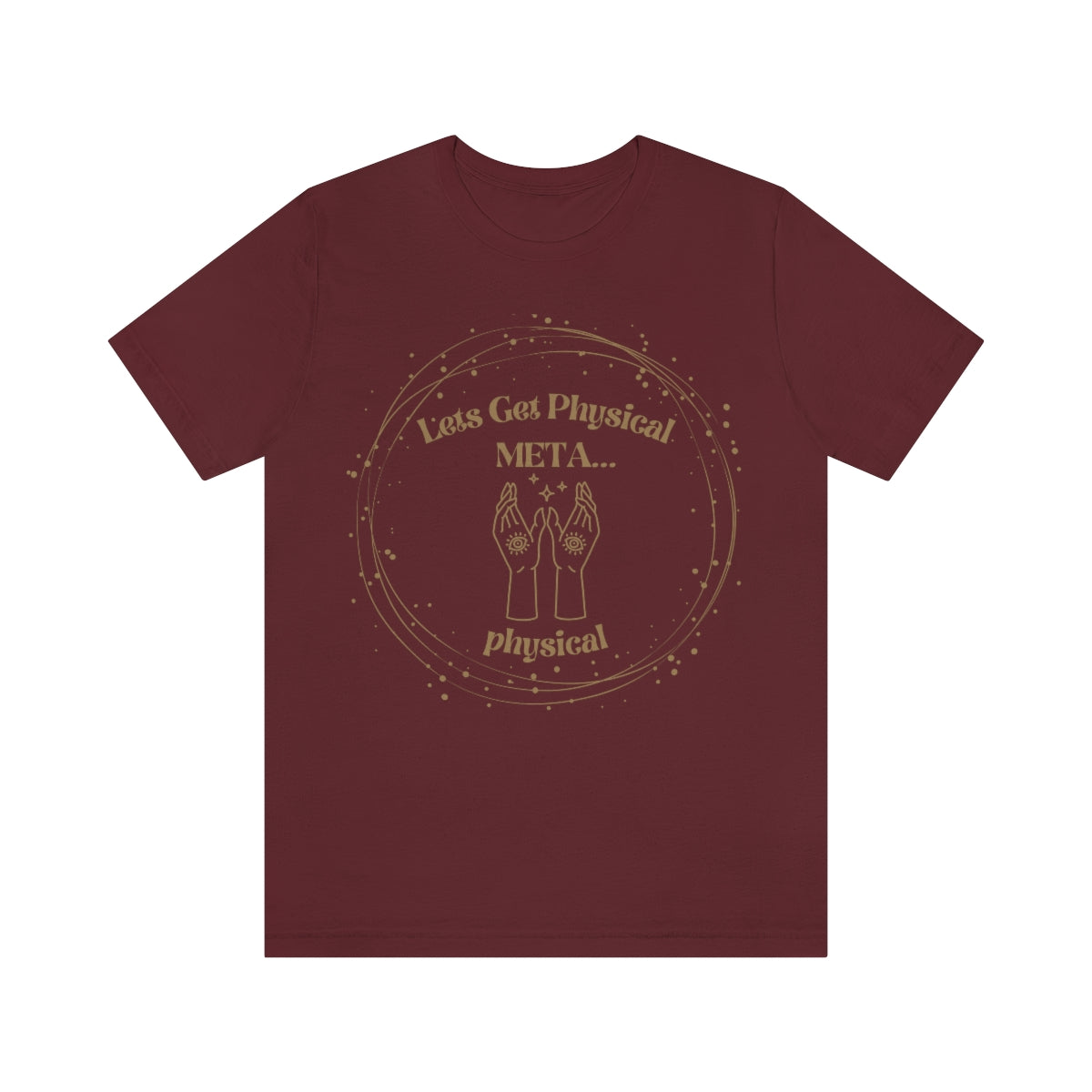 Lets Get Physical Metaphysical Funny Spiritual Shirt