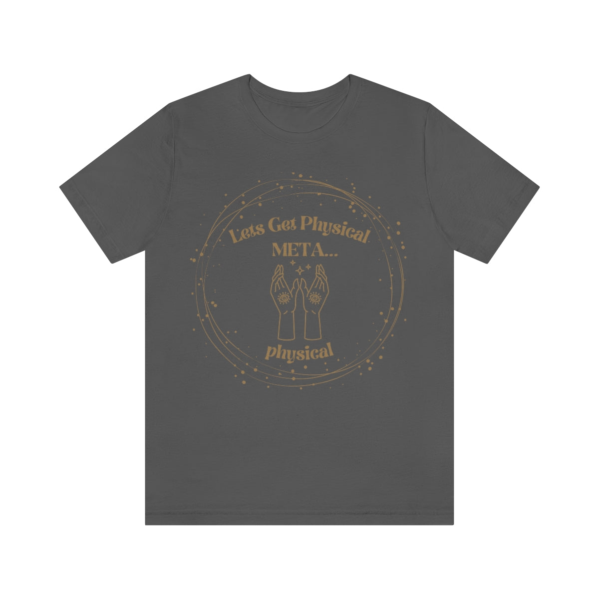 Lets Get Physical Metaphysical Funny Spiritual Shirt
