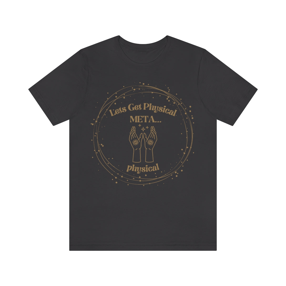 Lets Get Physical Metaphysical Funny Spiritual Shirt