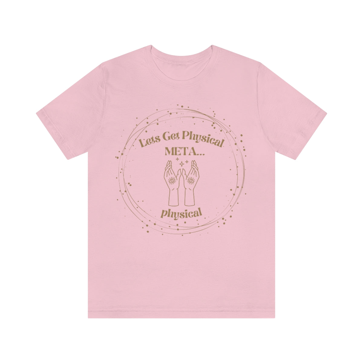 Lets Get Physical Metaphysical Funny Spiritual Shirt